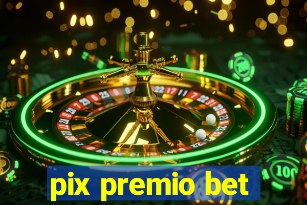 pix premio bet